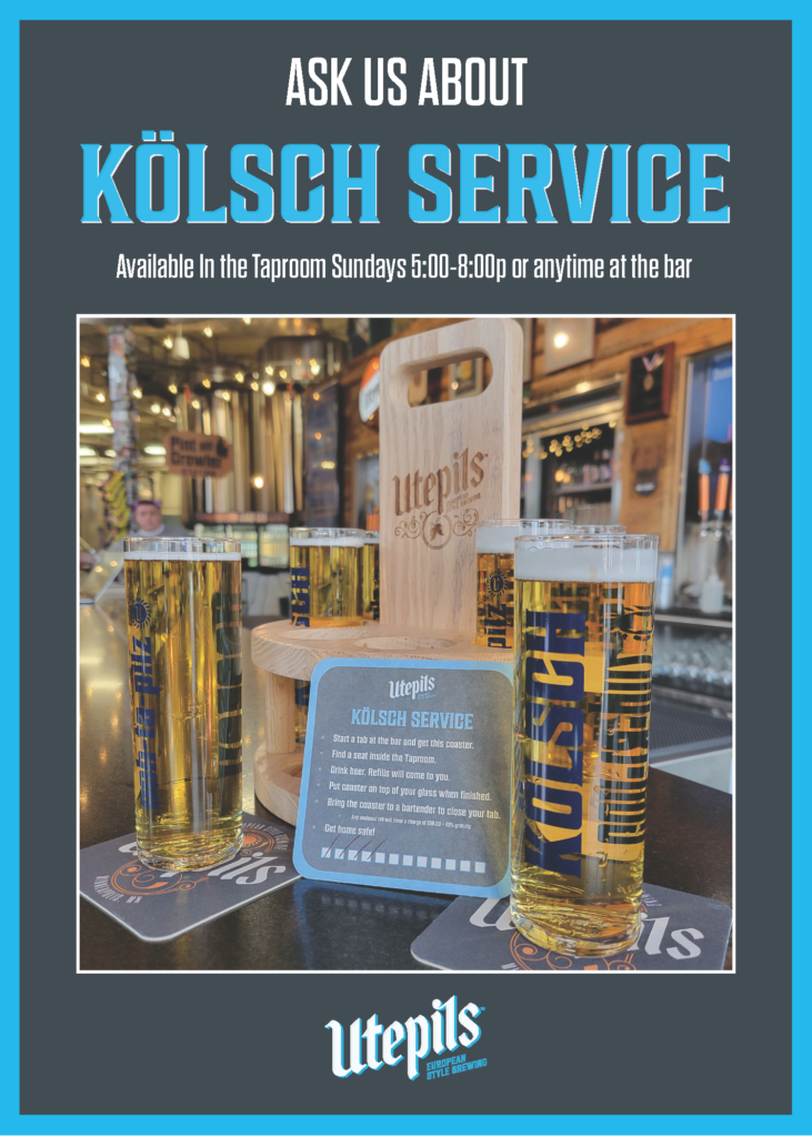 Ask us about Kolsch Service, available in Taproom Sundays 5pm to 8pm or anytime at the bar